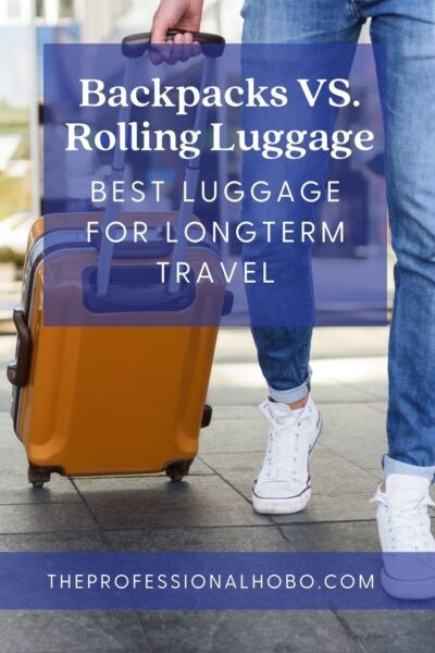 Best Luggage for Long-Term Travel: Backpacks vs Rolling Luggage