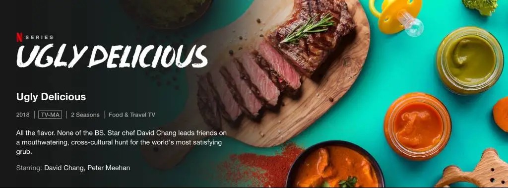 Ugly Delicious, a food-focused travel show exploring global cuisine.