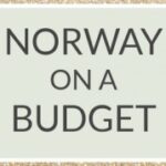 Norway on a Budget Travel Tips: Explore Norway affordably with budget-friendly travel advice.