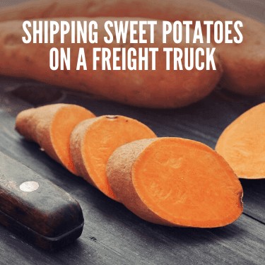 Truckload Freight Shipping of Sweet Potatoes to Ensure Timely Delivery